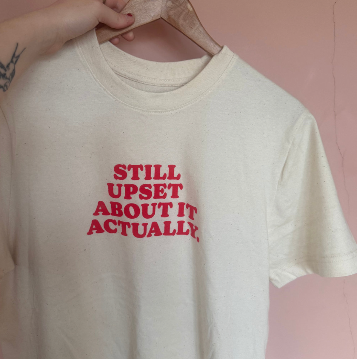 The "Still Upset About It Actually" Tee